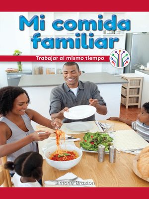 cover image of Mi comida familiar: Trabajar al mismo tiempo (My Family Meal: Working at the Same Time)
